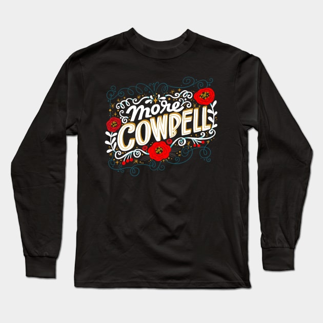 More Cowbell Long Sleeve T-Shirt by CynthiaF